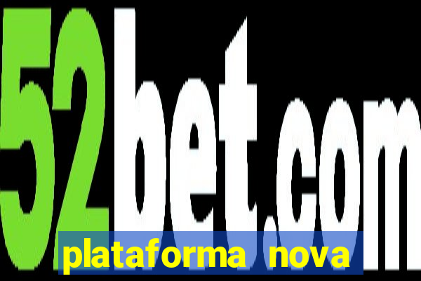 plataforma nova pagando bet